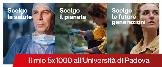 Scelgo la salute, scelgo il pianeta, scelgo le future generazioni. Il mio 5xmille all'Università di Padova.